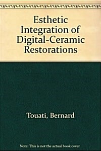 Esthetic Integration of Digital-Ceramic Restorations (Hardcover)