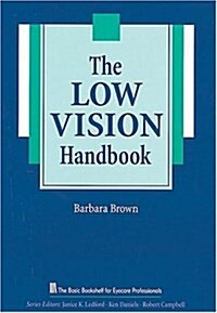 The Low Vision Handbook (The Basic Bookshelf for Eyecare Professionals) (Paperback, 1st)