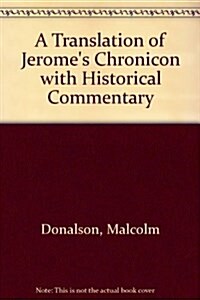 A Translation of Jeromes Chronicon With Historical Commentary (Hardcover)