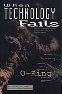When Technology Fails: Significant Technological Disasters, Accidents, and Failures of the Twentieth Century (Hardcover)