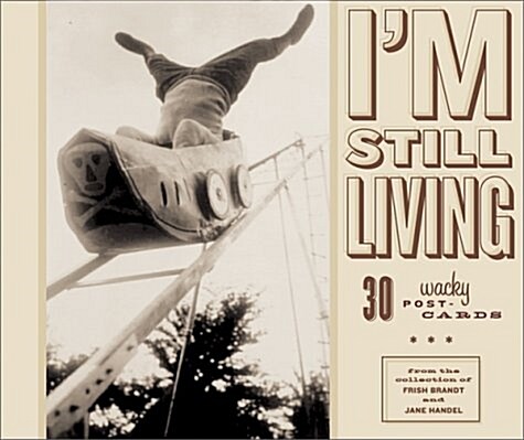 Im Still Living: 30 Wacky Postcards from the Collection of Frish Brandt and Jane Handel (Collectible Postcards) (Cards)