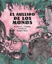 El Aullido De Los Monos: (When the Monkeys Came Back) (Libros Colibri) (Hardcover)