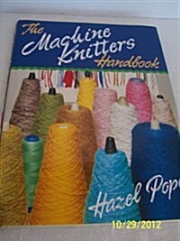 The Machine Knitters Handbook (Hardcover, 1st)