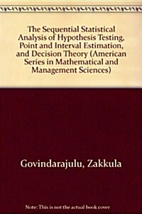 The Sequential Statistical Analysis of Hypothesis Testing, Point and Interval Estimation, and Decision Theory (American Series in Mathematical and Man (Paperback)