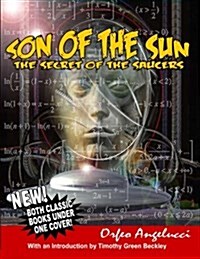 Son of the Sun - Secret of the Saucers: New! Both Classic Books Under One Cover! (Paperback)