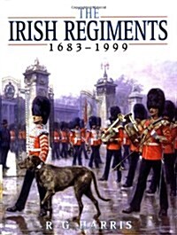 The Irish Regiments 1683-1999 (Hardcover, Subsequent)