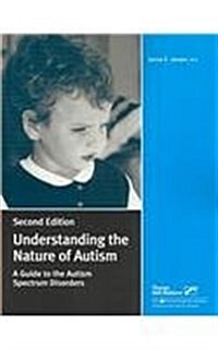 Understanding the Nature of Autism: A Guide to the Autism Spectrum Disorders (Paperback, 2)