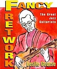 [중고] Fancy Fretwork: The Great Jazz Guitarists (Art of Jazz) (Paperback)
