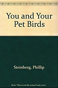 Birds (You and Your Pet) (Library Binding)