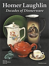 Homer Laughlin: Decades of Dinnerware, With Price Guide (Hardcover)