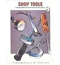 Shop Tools: A Basic Guide Showing the Right Tool for Each Type of Job and Its Proper Use (Paperback, 6)