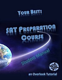 Your Best: SAT Preparation Course Student Manual: an Overlook Tutorial (Paperback, Student)