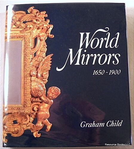 World Mirrors: 1650-1900 (Hardcover, First Edition)