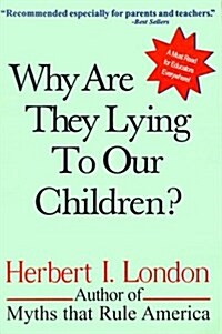 Why Are They Lying to Our Children? (Paperback)