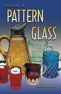Field Guide to Pattern Glass (Paperback, 2nd)