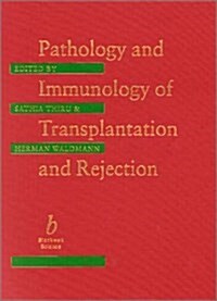 Pathology and Immunology of Transplantation and Rejection (Hardcover, 1)