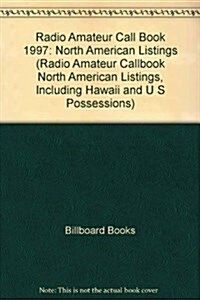 Radio Amateur Call Book 1997: North American Listings (Radio Amateur Callbook North American Listings, Including Hawaii and U S Possessions) (Paperback, 75 Anv)