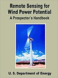 Remote Sensing for Wind Power Potential, a Prospectors Handbook (Paperback)