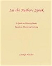 Let the Authors Speak: A Guide to Worthy Books Based on Historical Setting (Paperback)