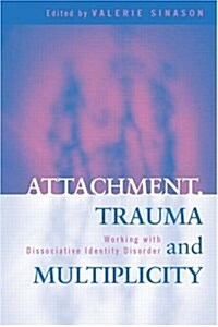 Attachment, Trauma and Multiplicity: Working with Dissociative Identity Disorder (Hardcover, 1)