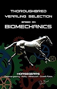 Thoroughbred Yearling Selection based on Biomechanics: Modern conformation levering (Paperback)