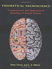 Theoretical Neuroscience: Computational and Mathematical Modeling of Neural Systems (Hardcover, 1st)