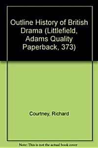 Outline History of British Drama (Littlefield, Adams Quality Paperback, 373) (Paperback)