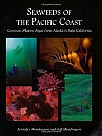 Seaweeds of the Pacific Coast: Common Marine Algae from Alaska to Baja California (Paperback, illustrated edition)