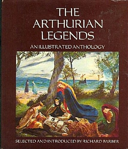 The Arthurian Legends: An Illustrated Anthology (Hardcover)