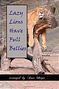 Lazy Lions Have Full Bellies (Paperback)