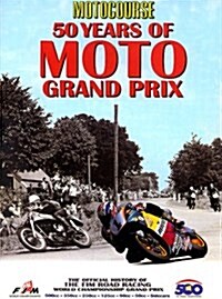 Motocourse 50 Years of MOTO Grand Prix: The Official History of The FIM Road Racing World Championship Grand prix (Hazleton History) (Hardcover)