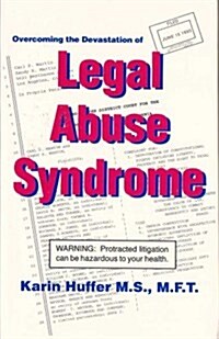 Overcoming the Devastation of Legal Abuse Syndrome (Paperback)