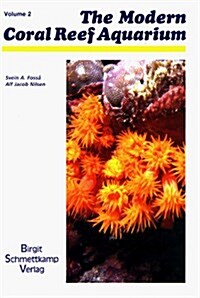The Modern Coral Reef Aquarium, Volume 2 (v. 2) (Hardcover)
