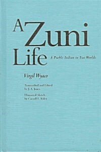 A Zuni Life: A Pueblo Indian in Two Worlds (Hardcover, 1st)