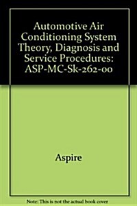 Automotive Air Conditioning System Theory, Diagnosis and Service Procedures: ASP-MC-SK-262-00 (Paperback, Workbook & VHS)