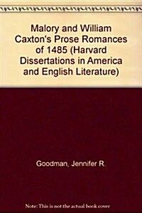MALORY & CAXTONS PROSE (Harvard Dissertations in America and English Literature) (Hardcover, 0)