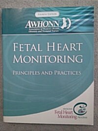 Fetal Heart Monitoring Principles and Practices 4th Edition (Awhonn, Fetal Heart Monitoring) (Paperback, 4 Pap/Com)