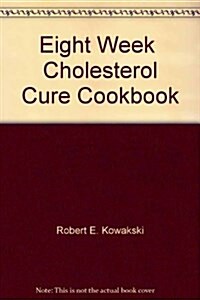 8-Week Cholesterol Cure Cookbook (Hardcover)