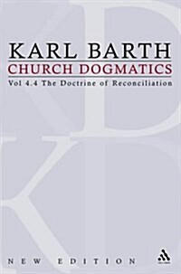 Church Dogmatics REV. IV.4: Volume 4 - The Doctrine of Reconciliation Part 4 - The Christian Life (Fragment): Baptism as the Fou (Hardcover, Revised)
