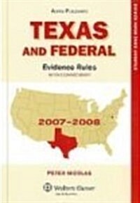 Texas and Federal Evidence Rules With Commentary 2007-2008 (Paperback)