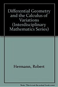 Differential Geometry and the Calculus of Variations (Interdisciplinary Mathematics Series) (Hardcover)