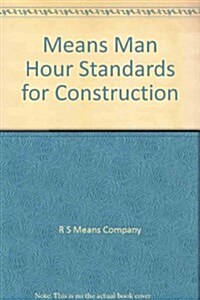 Means Man-Hour Standards for Construction (Hardcover, 2 Revised)