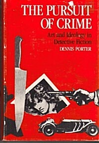 The Pursuit of Crime: Art and Ideology in Detective Fiction (Hardcover, 1st)