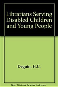 Librarians Serving Disabled Children and Young People (Hardcover)