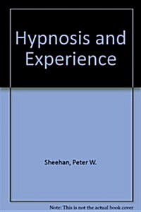 Hypnosis and Experience: The Exploration of Phenomena and Process (Hardcover)