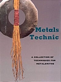 Metals Technic: A Collection of Techniques for Metalsmiths (Paperback)