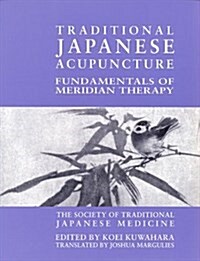 Traditional Japanese Acupuncture: Fundamentals of Meridian Therapy (Paperback)