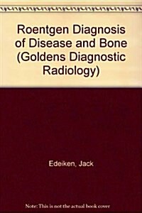 Edeikens Roentgen Diagnosis of Diseases of Bone (Goldens Diagnostic Radiology) (Hardcover, 4 Sub)