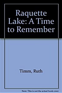 Raquette Lake: A Time to Remember (Hardcover, 1st)