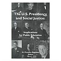 The U.S. Presidency and Social Justice: Implications for Public Education (Paperback)